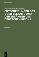 Entscheidungen Des Ober-Seeamts Und Der See?mter Des Deutschen Reichs. Band 15