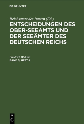 Entscheidungen Des Ober-Seeamts Und Der See?mter Des Deutschen Reichs. Band 5, Heft 5 - Reichsamte Des Innern (Editor)