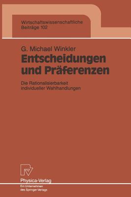 Entscheidungen Und Prferenzen: Die Rationalisierbarkeit Individueller Wahlhandlungen - Winkler, Gerald M