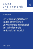 Entscheidungsfaktoren in Der Oeffentlichen Verwaltung Am Beispiel Der Windenergie Im Landkreis Aurich