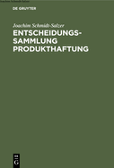 Entscheidungssammlung Produkthaftung: Mit Einer Einf?hrung Und Urteilsanmerkungen