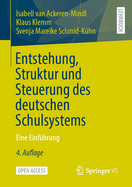 Entstehung, Struktur Und Steuerung Des Deutschen Schulsystems: Eine Einfhrung