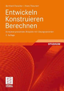 Entwickeln Konstruieren Berechnen: Komplexe Praxisnahe Beispiele Mit L Sungsvarianten