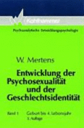 Entwicklung Der Psychosexualit?t Und Der Geschlechtsidentit?t, Bd.1, Geburt Bis 4. Lebensjahr