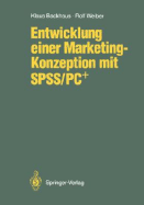 Entwicklung Einer Marketing-Konzeption Mit SPSS/PC+ - Backhaus, Klaus, and Weiber, Rolf