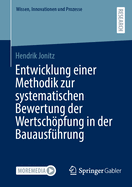 Entwicklung einer Methodik zur systematischen Bewertung der Wertschpfung in der Bauausfhrung