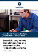 Entwicklung eines Simulators f?r die automatische Prozesssteuerung