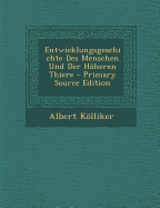 Entwicklungsgeschichte Des Menschen Und Der Hheren Thiere - Klliker, Albert