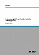 Entwicklungshilfe und wirtschaftliche Abhngigkeiten