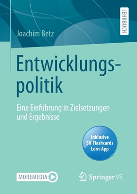 Entwicklungspolitik: Eine Einf?hrung in Zielsetzungen Und Ergebnisse - Betz, Joachim