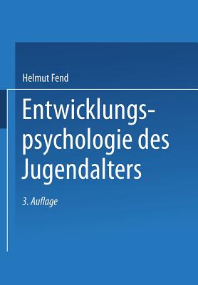 Entwicklungspsychologie Des Jugendalters: Ein Lehrbuch Fr Pdagogische Und Psychologische Berufe - Fend, Helmut