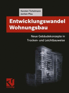 Entwicklungswandel Wohnungsbau: Neue Gebaudekonzepte in Trocken- Und Leichtbauweise - Tichelmann, Karsten, and Pfau, Jochen