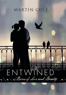 Entwined: Poems of Love and Beauty. - Cole, Martin