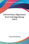 Entwurf Einer Allgemeinen Forst Und Jadgordnung (1833)