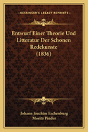 Entwurf Einer Theorie Und Litteratur Der Schonen Redekunste (1836)