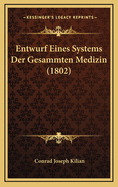 Entwurf Eines Systems Der Gesammten Medizin (1802)