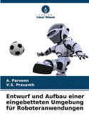 Entwurf und Aufbau einer eingebetteten Umgebung f?r Roboteranwendungen