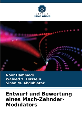 Entwurf und Bewertung eines Mach-Zehnder-Modulators - Hammodi, Noor, and Y Hussein, Waleed, and M Abdulsatar, Sinan