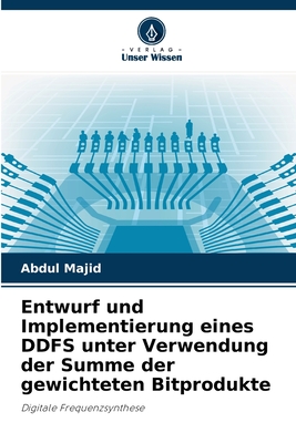 Entwurf und Implementierung eines DDFS unter Verwendung der Summe der gewichteten Bitprodukte - Majid, Abdul