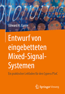 Entwurf Von Eingebetteten Mixed-Signal-Systemen: Ein Praktischer Leitfaden F?r Den Cypress Psoc