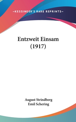 Entzweit Einsam (1917) - Strindberg, August, and Schering, Emil
