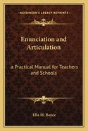 Enunciation and Articulation: a Practical Manual for Teachers and Schools