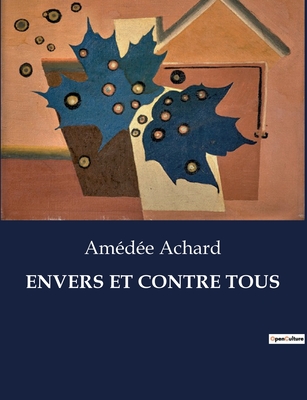 Envers Et Contre Tous - Achard, Amedee