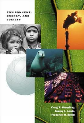 Environment, Energy, and Society: A New Synthesis - Humphrey, Craig R, and Lewis, Tammy L, and Buttel, Frederick H, Prof.