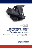 Environment Friendly Recycling of Scrap Tube Rubber Into Fuel Oil