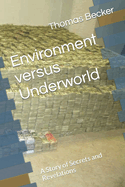 Environment versus Underworld: A Story of Secrets and Revelations