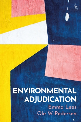 Environmental Adjudication - Lees, Emma, and Pedersen, Ole W