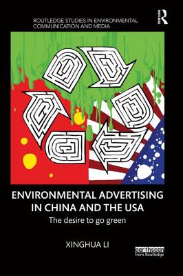 Environmental Advertising in China and the USA: The desire to go green - Li, Xinghua