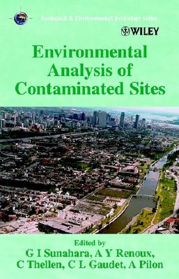 Environmental Analysis of Contaminated Sites - Sunahara, Geoffrey I (Editor), and Renoux, Agns Y (Editor), and Thellen, Claude (Editor)