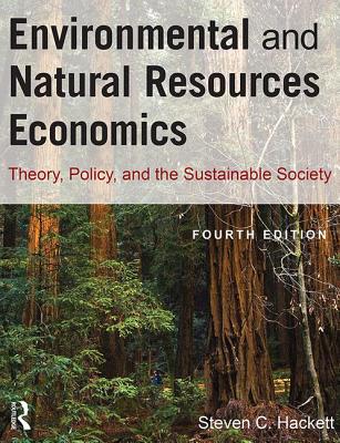 Environmental and Natural Resources Economics: Theory, Policy, and the Sustainable Society - Hackett, Steven, and Dissanayake, Sahan T. M.