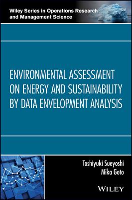 Environmental Assessment on Energy and Sustainability by Data Envelopment Analysis - Sueyoshi, Toshiyuki, and Goto, Mika