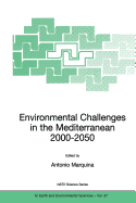 Environmental Challenges in the Mediterranean 2000-2050: Proceedings of the NATO Advanced Research Workshop on Environmental Challenges in the Mediterranean 2000-2050 Madrid, Spain 2-5 October 2002