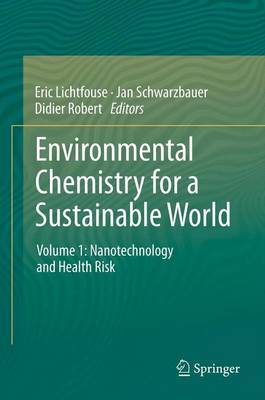 Environmental Chemistry for a Sustainable World: Volume 1: Nanotechnology and Health Risk - Lichtfouse, Eric (Editor), and Schwarzbauer, Jan (Editor), and Robert, Didier (Editor)