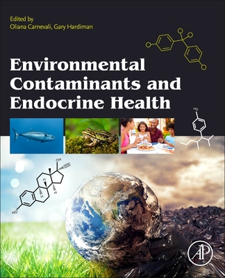 Environmental Contaminants and Endocrine Health - Carnevali, Oliana (Editor), and Hardiman, Gary (Editor)