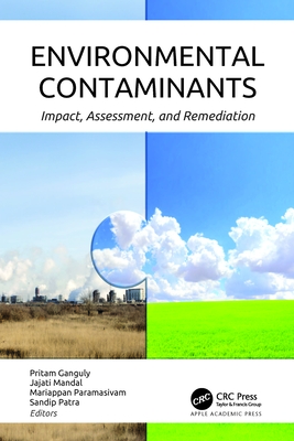 Environmental Contaminants: Impact, Assessment, and Remediation - Ganguly, Pritam (Editor), and Mandal, Jajati (Editor), and Paramsivam, Mariappan (Editor)