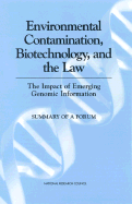 Environmental Contamination, Biotechnology, and the Law: The Impact of Emerging Genomic Information: Summary of a Forum - Board on Life Sciences, and Pool, Robert, Ph.D., and National Research Council