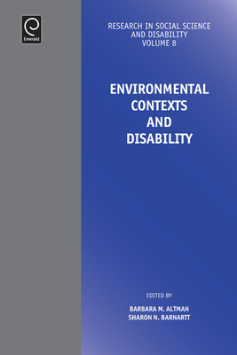 Environmental Contexts and Disability - Altman, Barbara (Editor), and Barnartt, Sharon N (Editor)