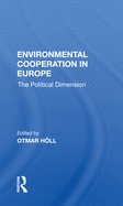 Environmental Cooperation in Europe: The Political Dimension