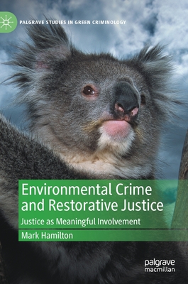 Environmental Crime and Restorative Justice: Justice as Meaningful Involvement - Hamilton, Mark