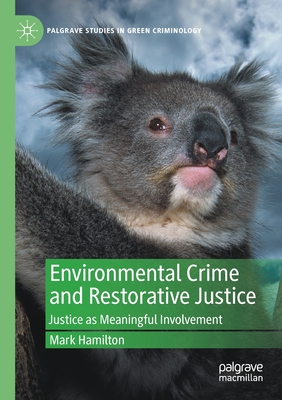 Environmental Crime and Restorative Justice: Justice as Meaningful Involvement - Hamilton, Mark