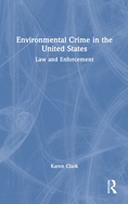 Environmental Crime in the United States: Law and Enforcement