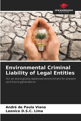 Environmental Criminal Liability of Legal Entities - Viana, Andr de Paula, and Lima, Leonice D S C