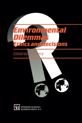 Environmental Dilemmas: Ethics and Decisions - Berry, R J (Editor)