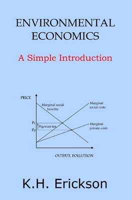 Environmental Economics: A Simple Introduction - Erickson, K H