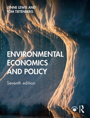 Environmental Economics and Policy - Lewis, Lynne, and Tietenberg, Thomas