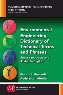 Environmental Engineering Dictionary of Technical Terms and Phrases: English to Arabic and Arabic to English